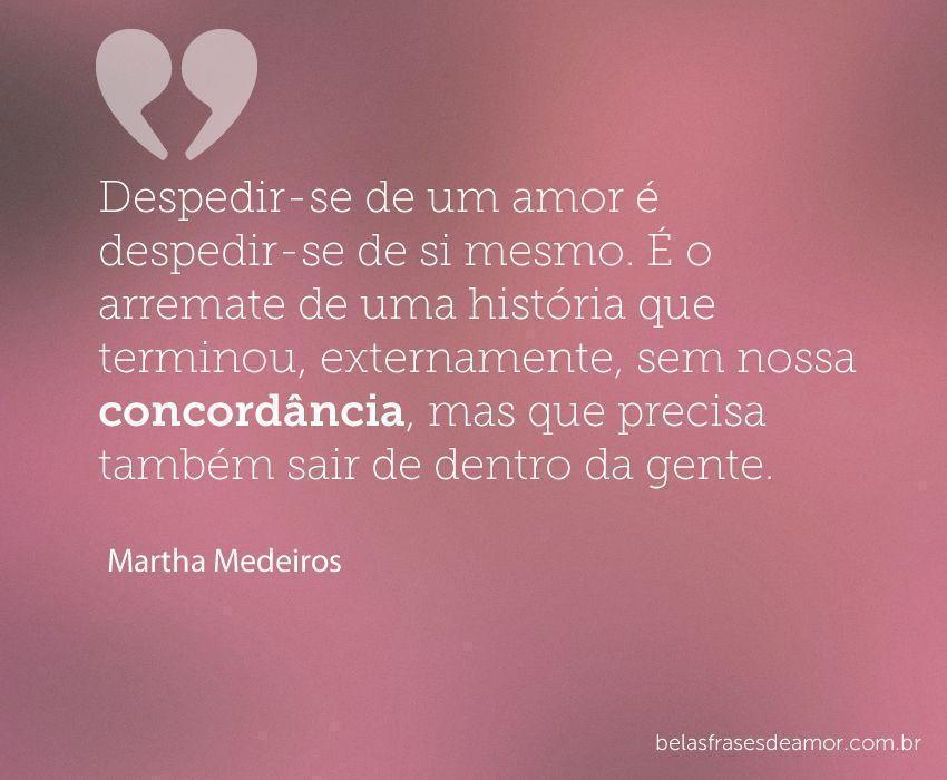 "Despedir-se de um amor é despedir-se de si mesmo. É o 