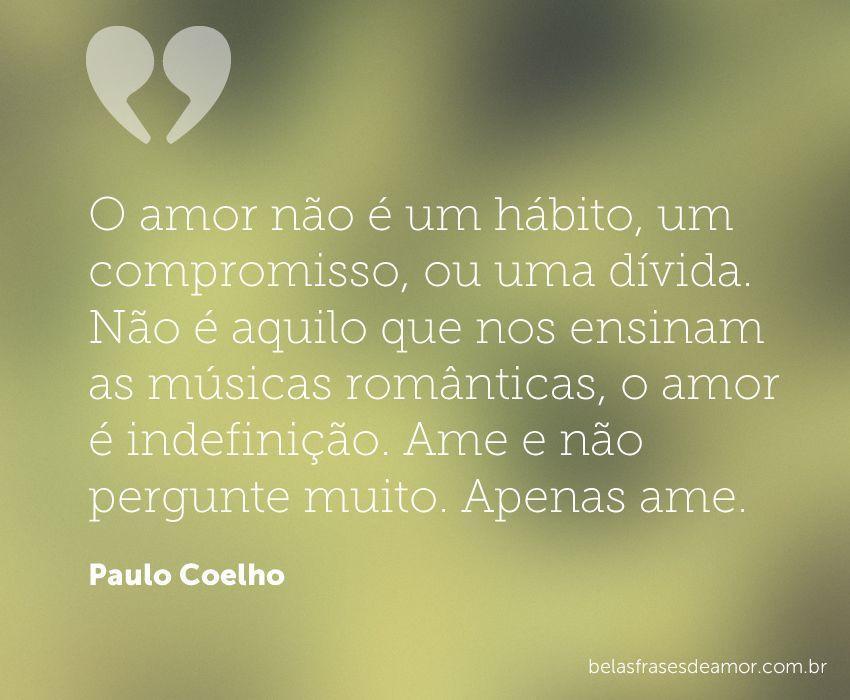 "O amor não é um hábito, um compromisso, ou uma dívida 