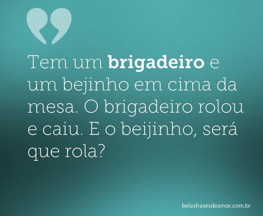 "Tem um brigadeiro e um bejinho em cima da mesa. O 