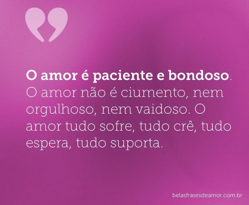 "O amor é paciente e bondoso. O amor não é ciumento, nem 